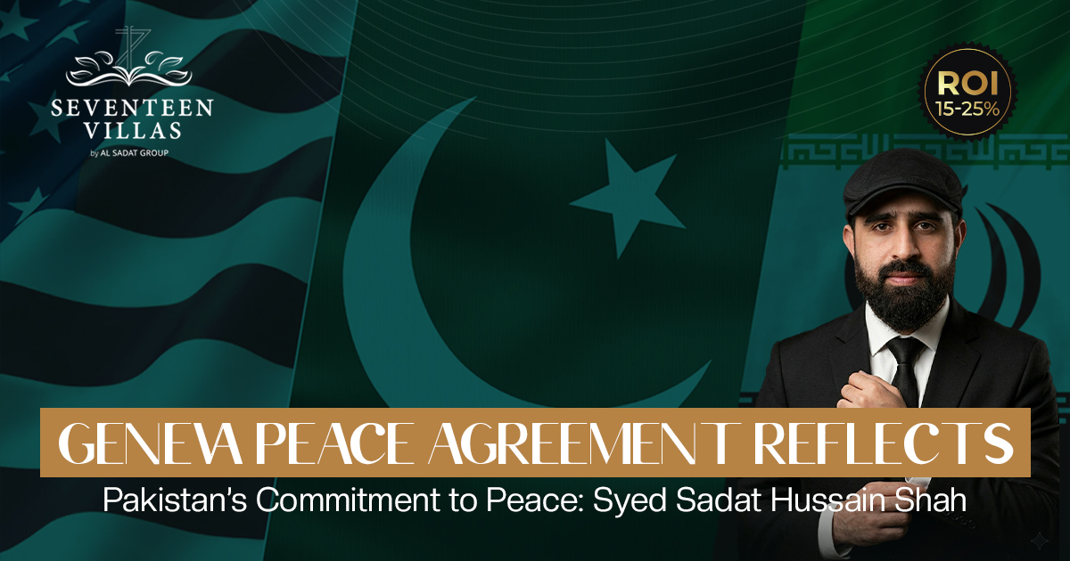 Geneva Peace Agreement Reflects Pakistan’s Commitment to Peace: Syed Sadat Hussain Shah