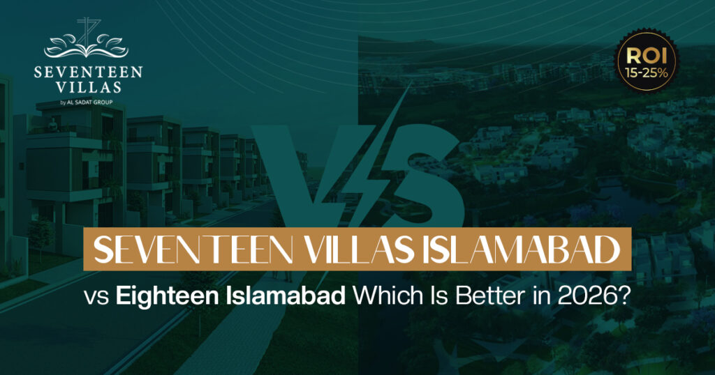 Seventeen Villas Islamabad vs Eighteen Islamabad: Which Is Better in 2026?