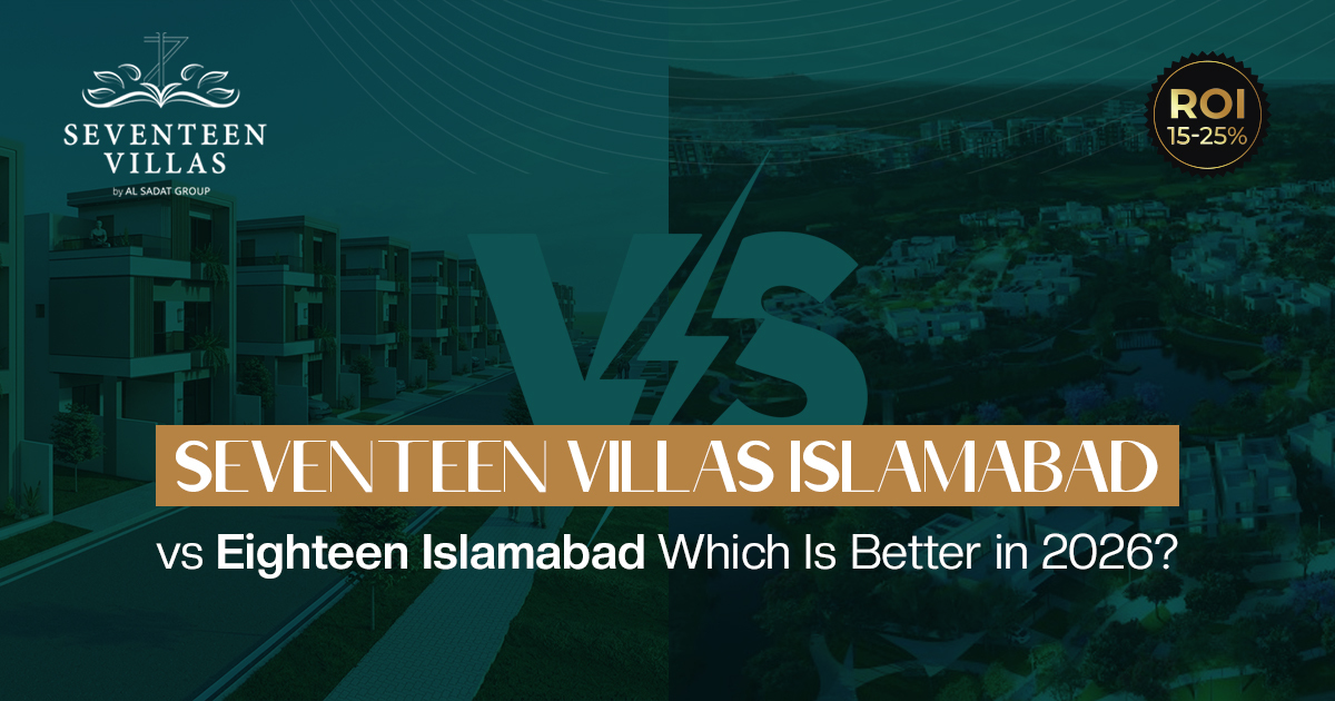 Seventeen Villas Islamabad vs Eighteen Islamabad: Which Is Better in 2026?