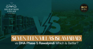 Seventeen Villas Islamabad vs DHA Rawalpindi: Which Is Better?