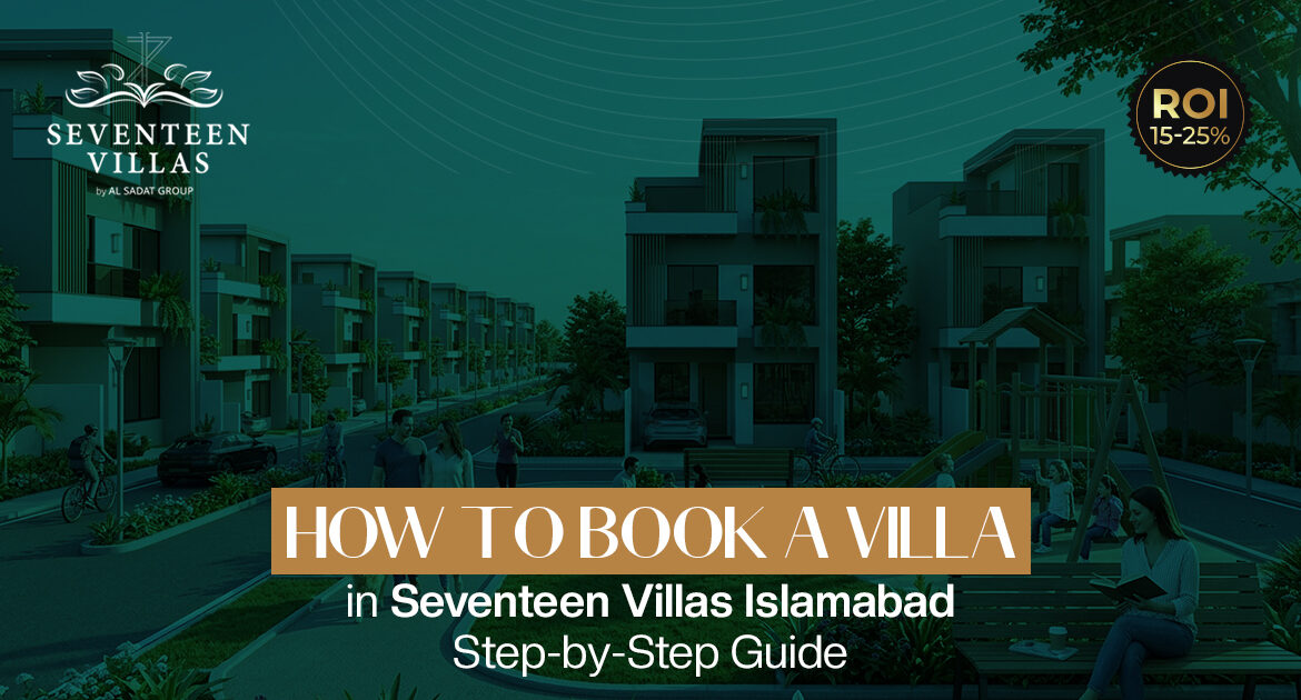 How to Book a Villa in Seventeen Villas Islamabad: Step-by-Step Guide