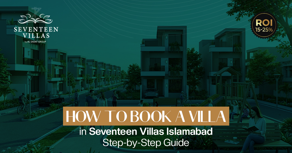How to Book a Villa in Seventeen Villas Islamabad: Step-by-Step Guide