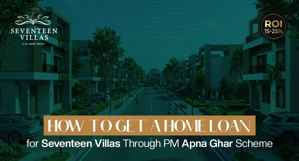 How to Get a Home Loan for Seventeen Villas Through the PM Apna Ghar Scheme