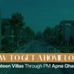 How to Get a Home Loan for Seventeen Villas Through the PM Apna Ghar Scheme