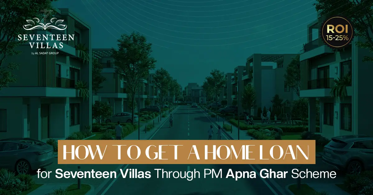 How to Get a Home Loan for Seventeen Villas Through the PM Apna Ghar Scheme