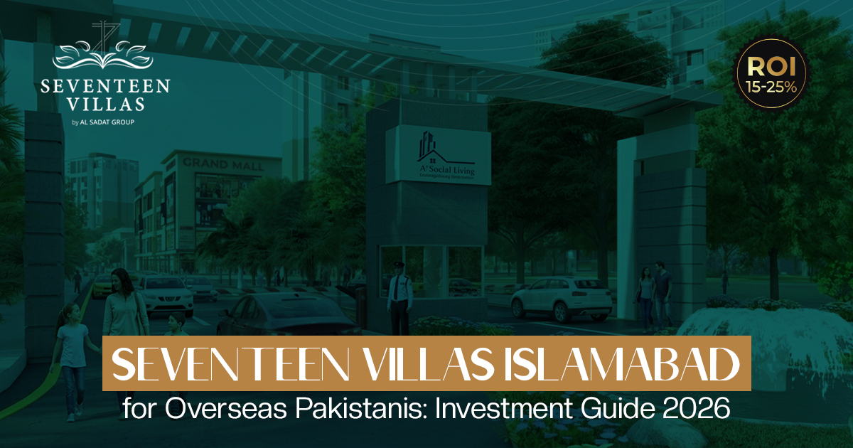 Seventeen Villas Islamabad for Overseas Pakistanis: Complete Investment Guide 2026