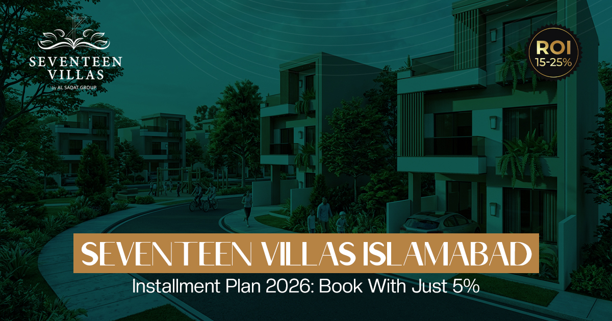 Seventeen Villas Islamabad Installment Plan 2026: Book With Just 5%