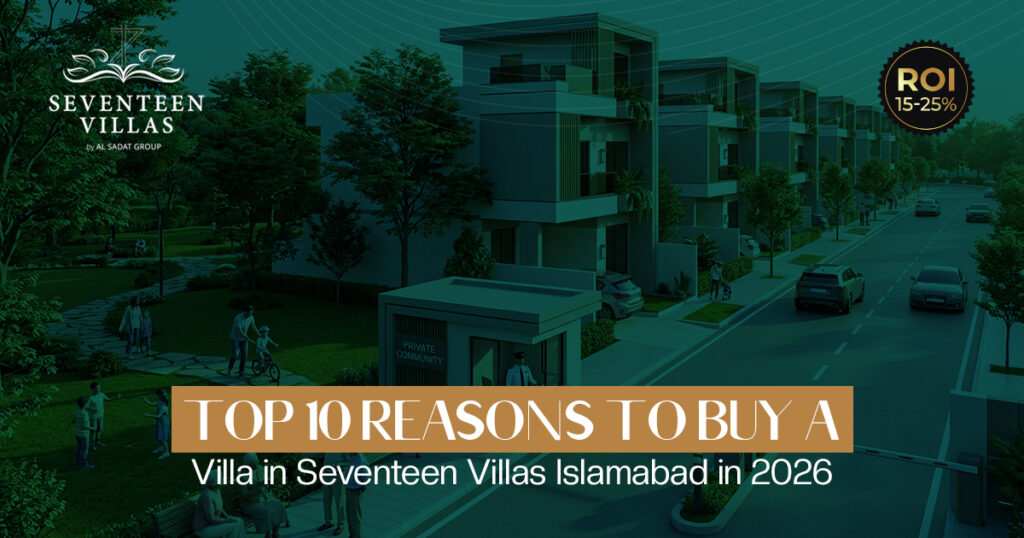 Top 10 Reasons to Buy a Villa in Seventeen Villas Islamabad in 2026