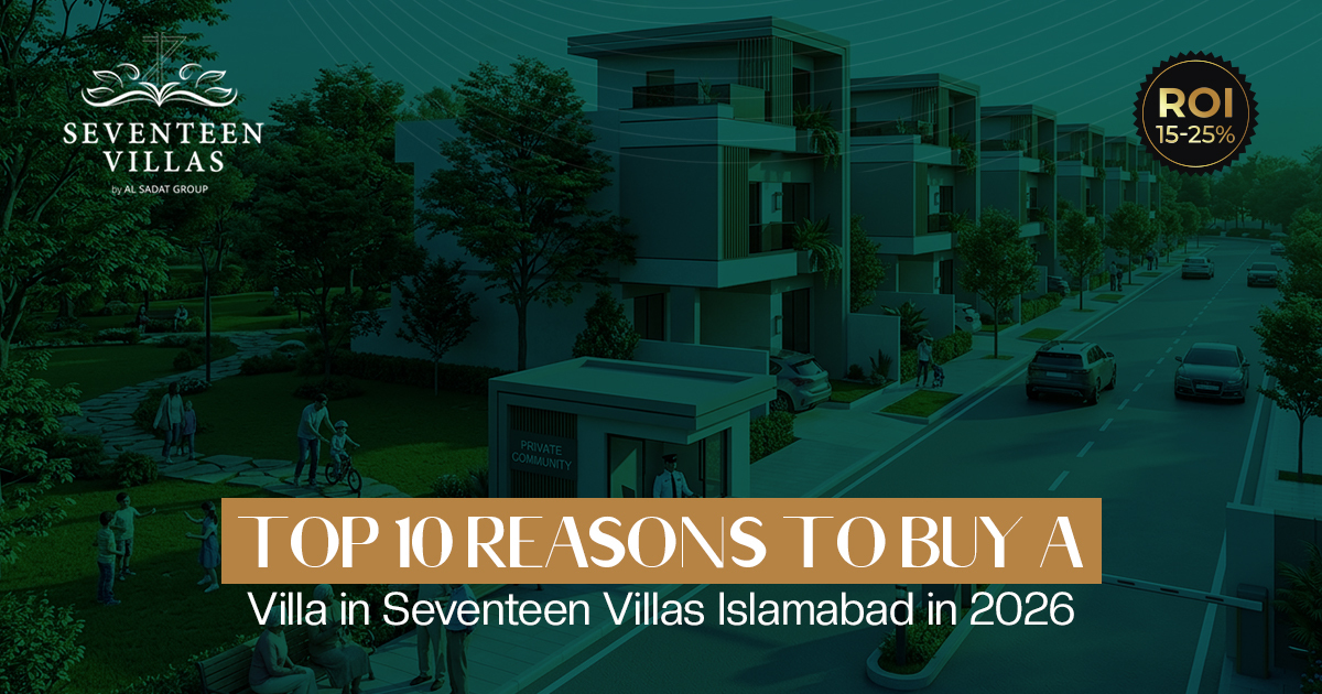 Top 10 Reasons to Buy a Villa in Seventeen Villas Islamabad in 2026