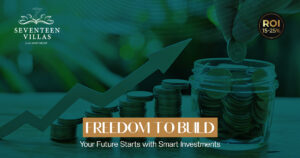 Freedom to Build Your Future Starts with Smart Investments in Seventeen Villas
