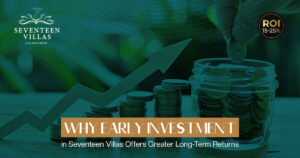 Why Early Investment in Seventeen Villas Pays Off Long-Term