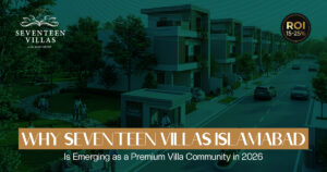 Why Seventeen Villas Islamabad Is Emerging as a Premium Villa Community in 2026