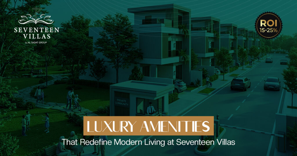Luxury Amenities That Redefine Modern Living at Seventeen Villas