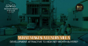 What Makes a Luxury Villa Development Attractive to High-Net-Worth Buyers?