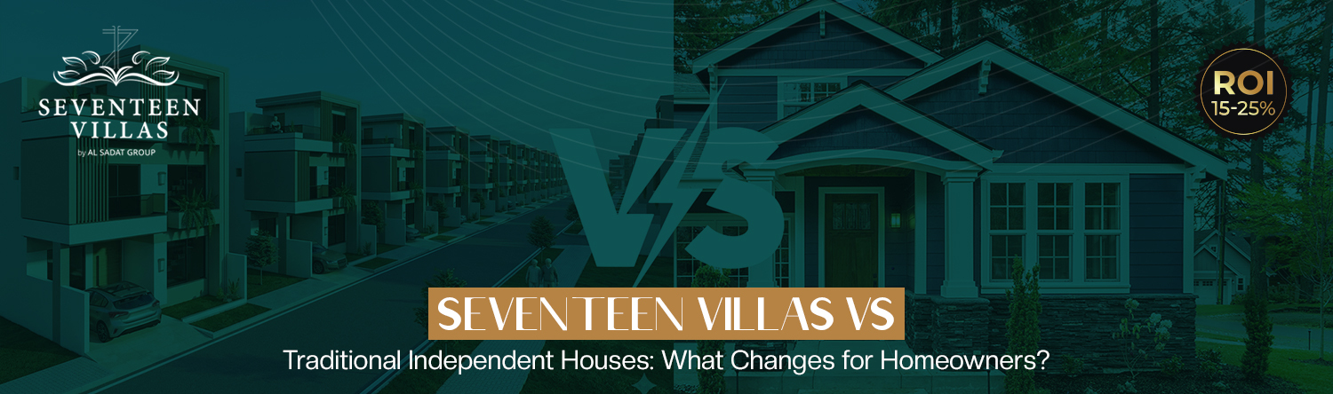 Seventeen Villas vs Traditional Independent Houses