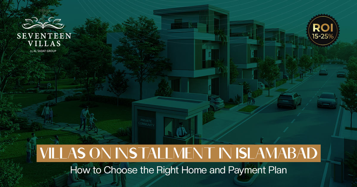 Villas on Installment in Islamabad: How to Choose the Right Home