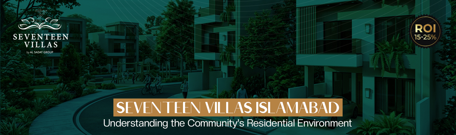 Seventeen Villas Islamabad: Understanding the Community’s Residential Environment