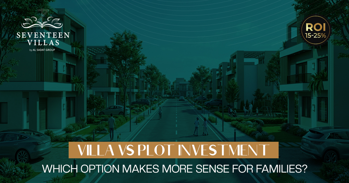 Villa vs Plot Investment: Which Is Better for Families in Pakistan?