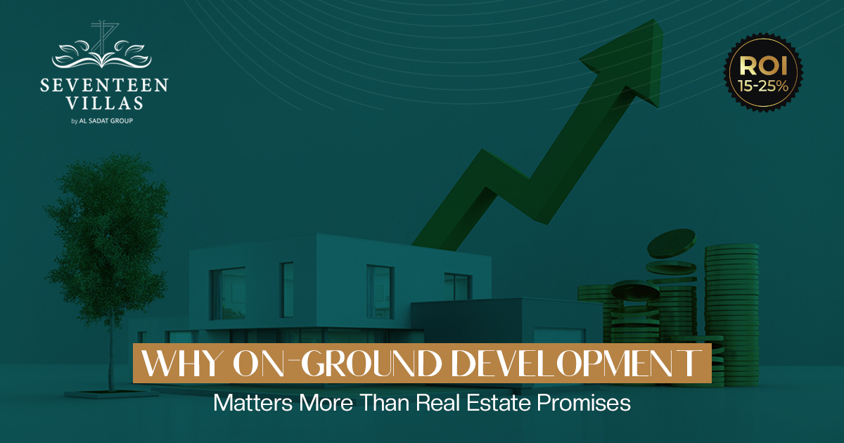 Why On-Ground Development Beats Real Estate Promises