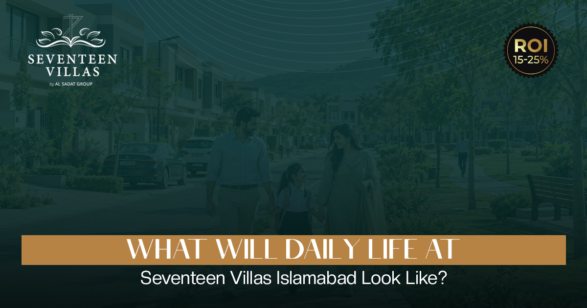 What Will Daily Life at Seventeen Villas Islamabad Look Like?