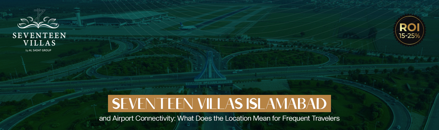 Seventeen Villas Islamabad and Airport Connectivity Guide