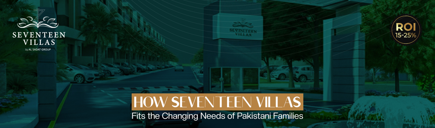 How Seventeen Villas Fits the Changing Needs of Pakistani Families
