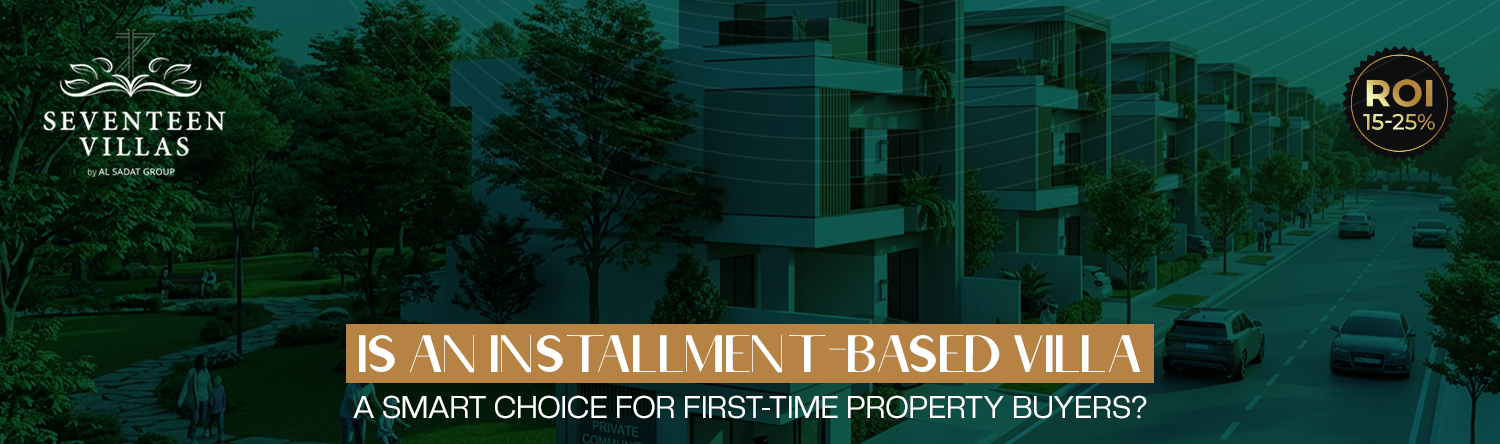 Is an Installment-Based Villa a Smart Choice for First-Time Property Buyers?